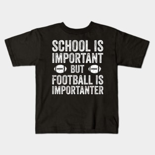 School Is Important Football Is Importanter Football Lineman Kids T-Shirt